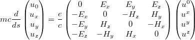 $$ \displaystyle mc \frac {d } {ds} \begin{pmatrix} u_0\\  u_x \\  u_y \\  u_z  \end{pmatrix}= \frac {e} {c} \begin{pmatrix} 0 & E_x & E_y & E_z \\  -E_x & 0 & -H_z & H_y \\  -E_y & H_z & 0 & -H_x \\  -E_z & -H_y & H_x & 0 \end{pmatrix} \begin{pmatrix} u^0 \\  u^x \\  u^y \\  u^z \end{pmatrix}   $$