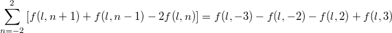$$ \sum_{n=-2}^{2}\left[f(l,n+1)+f(l,n-1)-2f(l,n)\right]=f(l,-3)-f(l,-2)-f(l,2)+f(l,3) $$