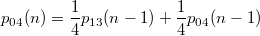 $$ p_{04}(n) = \frac{1}{4}p_{13}(n-1) + \frac{1}{4}p_{04}(n-1) $$