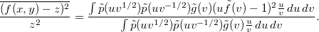 $$ \frac{\overline{(f(x,y)-z)^2}}{z^2}= \frac{\int\tilde p(uv^{1/2})\tilde p(uv^{-1/2})\tilde g(v)(u\tilde f(v)-1)^2\frac uv\,du\,dv} {\int\tilde p(uv^{1/2})\tilde p(uv^{-1/2})\tilde g(v)\frac uv\,du\,dv}. $$