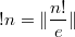 $$!n = \|\frac{n!}{e}\|$$