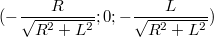 $$(-\frac{R}{\sqrt{R^2+L^2}};0;-\frac{L}{\sqrt{R^2+L^2}})$$