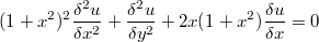 $$(1+x^2)^2\frac{\delta^2u}{\delta x^2}+\frac{\delta ^2u}{\delta y^2}+2x(1+x^2)\frac{\delta u}{\delta x}=0$$