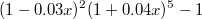 $$(1-0.03x)^2(1+0.04x)^5-1$$