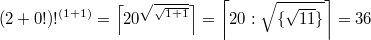 $$(2+0!)!^{(1+1)}=\left \lceil 20^{\sqrt{\sqrt{1+1}}}\right \rceil=\left \lceil 20:\sqrt{\{\sqrt{11}\}}\right \rceil=36$$