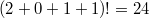 $$(2+0+1+1)!=24$$