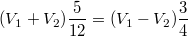 $$(V_1+V_2) \frac {5}{12}=(V_1-V_2) \frac {3}{4}$$