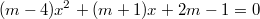 $$(m-4)x^2+(m+1)x+2m-1=0$$