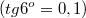 $$(tg6^o =0,1)$$