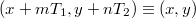 $$(x+mT_1,y+nT_2)\equiv(x,y)$$