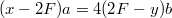 $$(x-2F)a=4(2F-y)b$$