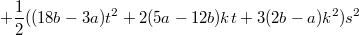 $$+\frac{1}{2}((18b-3a)t^2+2(5a-12b)kt+3(2b-a)k^2)s^2$$