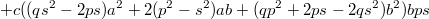 $$+c((qs^2-2ps)a^2+2(p^2-s^2)ab+(qp^2+2ps-2qs^2)b^2)bps$$