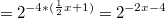 $$=2^{-4*( \frac {1}{2}x+1)}=2^{-2x-4}$$