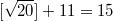 $$[\sqrt{20}]+11=15$$