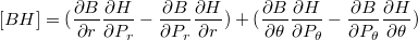 $$[BH] = (\frac{\partial{B}}{\partial{r}}\frac{\partial{H}}{\partial{P_r}} - \frac{\partial{B}}{\partial{P_r}}\frac{\partial{H}}{\partial{r}}) + (\frac{\partial{B}}{\partial{\theta}}\frac{\partial{H}}{\partial{P_\theta}} - \frac{\partial{B}}{\partial{P_\theta}}\frac{\partial{H}}{\partial{\theta}})$$