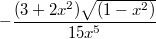 $$\,\,- \frac {(3+2x^2) \sqrt {(1-x^2)}}{15x^5}$$