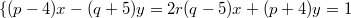 $$\{{(p-4)x-(q+5)y=2r \\ (q-5)x+(p+4)y=1}$$