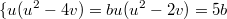 $$\{{u(u^2-4v)=b\\ u(u^2-2v)=5b}$$