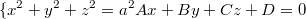 $$\{{x^2+y^2+z^2=a^2\\Ax+By+Cz+D=0}$$