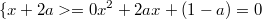 $$\{x+2a>=0\\x^2+2ax+(1-a)=0$$