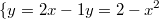 $$\{y=2x-1\\y=2-x^2$$