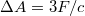 $$\Delta{A}=3F/c$$