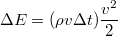 $$\Delta E=(\rho v\Delta t)\frac{v^2}{2}$$