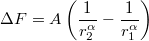 $$\Delta F=A\left(\frac{1}{r_2^{\alpha}}-\frac{1}{r_1^{\alpha}}\right)$$