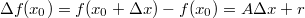 $$\Delta f(x_0)=f(x_0+\Delta x)-f(x_0)=A\Delta x+r$$