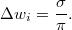 $$\Delta w_{i} = \frac {\sigma}{\pi}.$$