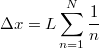 $$\Delta x=L\sum_{n=1}^{N}{\frac {1} {n}}$$