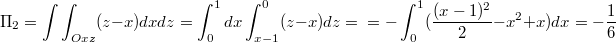 $$\Pi_2=\int\int_{Oxz}(z-x)dxdz=\int_{0}^{1}dx\int_{x-1}^0 (z-x)dz=\\ =-\int_0^1(\frac {(x-1)^2}2-x^2+x)dx=-\frac 1 6$$