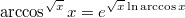 $$\arccos^{\sqrt{x}}{x}=e^{\sqrt{x} \ln{\arccos{x}}}$$