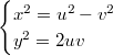 $$\begin{cases} x^2=u^2-v^2\\y^2=2uv \end{cases}$$