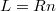 $$\begin{gathered}L=R n \hfill \\\end{gathered}$$