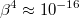 $$\beta^4\approx 10^{-16}$$