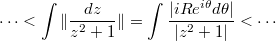 $$\cdots<\int\|\frac{dz}{z^2+1}\|=\int \frac{|iRe^{i\theta}d\theta|}{|z^2+1|}<\cdots$$