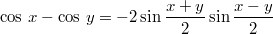 $$\cos\,x-\cos\,y=-2\sin\frac{x+y}{2}\sin\frac{x-y}{2}$$