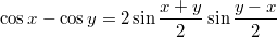 $$\cos x-\cos y=2\sin\frac{x+y}{2}\sin\frac{y-x}{2}$$