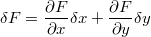 $$\delta F = \frac{\partial F} {\partial x} \delta x + \frac{\partial F} {\partial y} \delta y$$