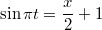 $$\displaystyle{\sin\pi{t}=\frac{x}{2}+1}$$