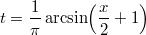 $$\displaystyle{t=\frac{1}{\pi}\arcsin\!\left(\frac{x}{2}+1\right)}$$