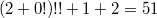 $$\displaystyle (2+0!)!!+1+2=51$$