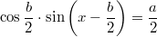 $$\displaystyle \cos \frac{b}{2} \cdot \sin \left(x - \frac{b}{2}\right) = \frac{a}{2}$$