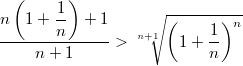 $$\displaystyle \frac{\displaystyle n\left (1+\frac{1}{n}\right )+1}{n+1}>\sqrt[n+1]{\left (1+\frac{1}{n}\right )^n}$$
