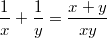 $$\displaystyle \frac{1}{x} + \frac{1}{y} = \frac{x + y}{xy}$$