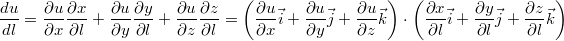 $$\displaystyle \frac {du} {dl} = \frac { \partial u} { \partial x}\frac { \partial x} { \partial l} + \frac { \partial u} { \partial y}\frac { \partial y} { \partial l} + \frac { \partial u} { \partial z}\frac { \partial z} { \partial l}= \left(\frac { \partial u} { \partial x} \vec{i} +  \frac { \partial u} { \partial y} \vec{j} + \frac { \partial u} { \partial z} \vec{k} \right) \cdot \left(\frac { \partial x} { \partial l} \vec{i} +  \frac { \partial y} { \partial l} \vec{j} + \frac { \partial z} { \partial l} \vec{k} \right)$$