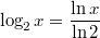 $$\displaystyle \log_2 x = \frac{\ln x}{\ln 2}$$