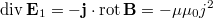 $$\displaystyle \mathop{\mathrm{div}}\mathbf E_1=-\mathbf j \cdot \mathop{\mathrm{rot}}\mathbf B=-\mu\mu_0 j^2$$